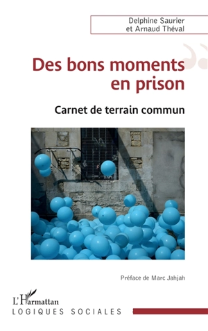 Des bons moments en prison : carnet de terrain commun - Delphine Saurier