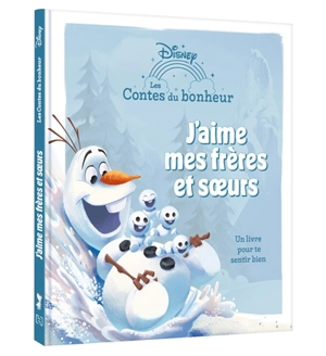 La reine des neiges : vive les frères et soeurs ! - Walt Disney company