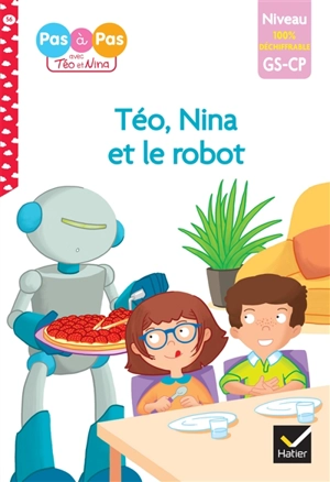 Téo et Nina et le robot : niveau GS, CP, 100 % déchiffrable - Isabelle Chavigny