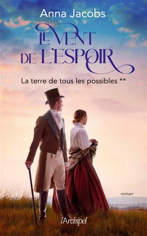 Le vent de l'espoir. Vol. 2. La terre de tous les possibles - Anna Jacobs