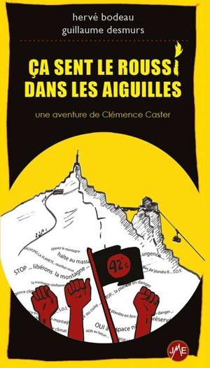 Ca sent le roussi dans les Aiguilles : une aventure de Clémence Caster - Hervé Bodeau