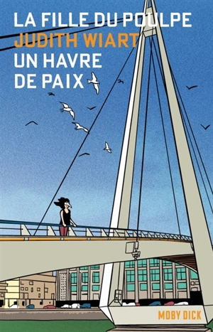 La fille du Poulpe. Vol. 5. Un Havre de paix - Judith Wiart