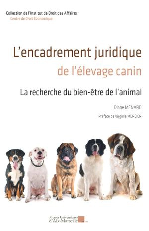 L'encadrement juridique de l'élevage canin : la recherche du bien-être animal - Diane Ménard