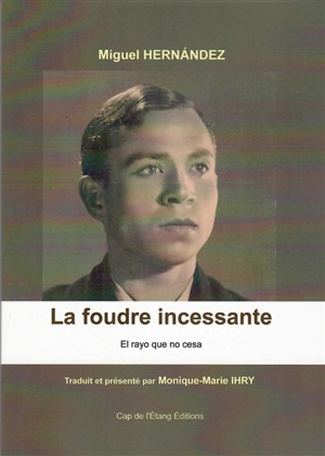 La foudre incessante (1936). El rayo que no cesa (1936) - Miguel Hernandez