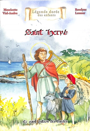 Saint Hervé : le saint patron des bardes - Mauricette Vial-Andru