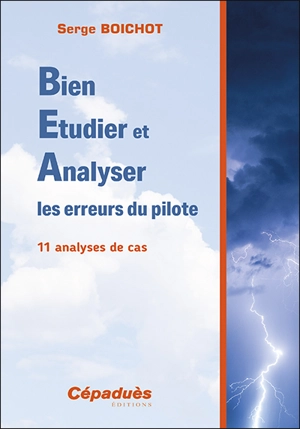 Bien étudier et analyser les erreurs du pilote : 11 analyses de cas - Serge Boichot