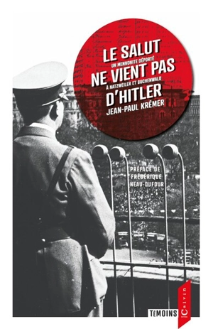 Le salut ne vient pas d'Hitler : un mennonite déporté à Natzweiler et Buchenwald - Jean-Paul Kremer