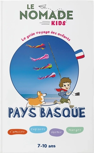 Pays basque : s'amuser, explorer, dormir, manger : 7-10 ans - Sophie Ribot