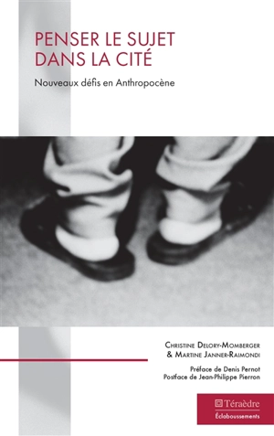 Penser le sujet dans la cité : nouveaux défis en anthropocène - Christine Delory-Momberger