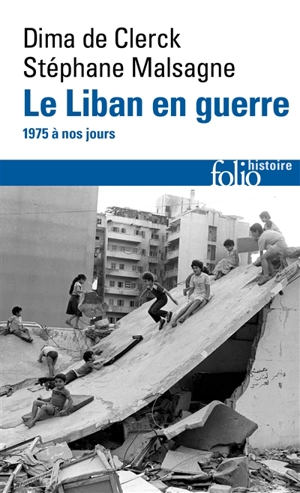 Le Liban en guerre : 1975 à nos jours - Dima de Clerck