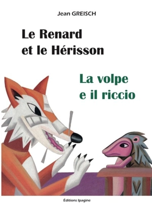 Le renard et le hérisson. La volpe e il riccio - Jean Greisch