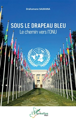 Sous le drapeau bleu : le chemin vers l'ONU - Drahamane Salmana