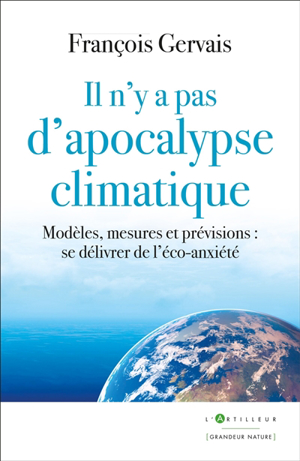 Il n'y a pas d'apocalypse climatique : modèles, mesures et prévisi... - François Gervais