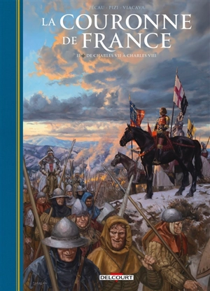 La couronne de France : les rois de fer. Vol. 2. De Charles VII à Charles VIII - Jean-Pierre Pécau