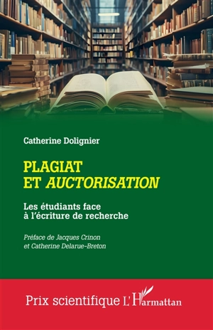 Plagiat et auctorisation : les étudiants face à l'écriture de recherche - Catherine Dolignier