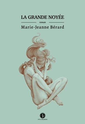 La grande noyée - Bérard, Marie-Jeanne