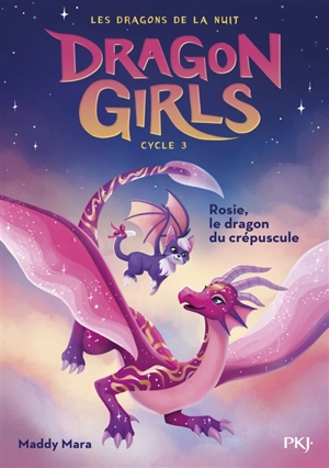 Dragon girls, cycle 3. Vol. 1. Rosie, le dragon du crépuscule - Maddy Mara