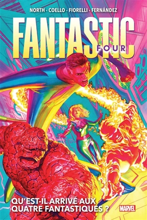 Fantastic Four. Vol. 1. Qu'est-il arrivé aux Quatre Fantastiques ? - Ryan North