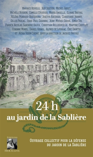 24h au jardin de la Sablière : Ouvrage collectif pour le défense de la Sablière - Jacques Bruyas