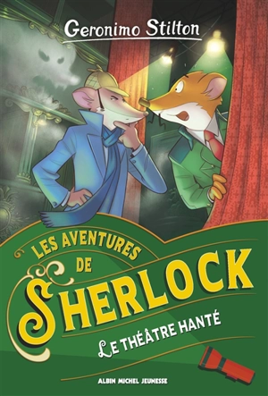 Les aventures de Sherlock. Le théâtre hanté - Geronimo Stilton