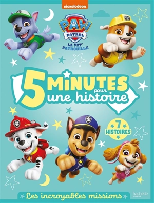 Pat' Patrouille : 5 minutes pour une histoire : les incroyables missions - Nickelodeon