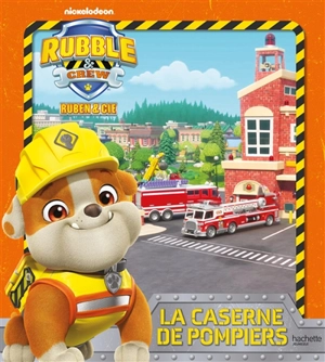 Ruben & Cie. La caserne de pompiers - Nickelodeon