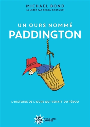 Un ours nommé Paddington : l'histoire de l'ours qui venait du Pérou - Michael Bond