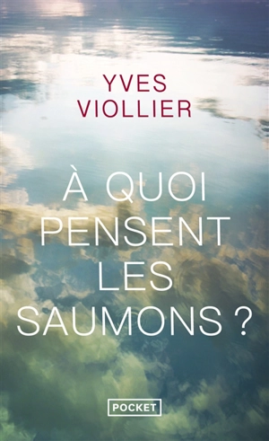 A quoi pensent les saumons ? - Yves Viollier