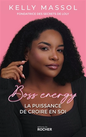 Boss energy : la puissance de croire en soi - Kelly Massol