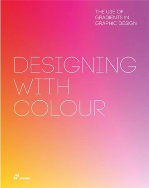 Designing With Colour. The Use of Gradients In Graphic Design - Shaoqiang Wang