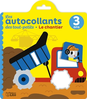 Le chantier, 3 ans : les autocollants des tout-petits - Marion Billet