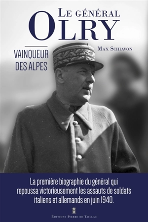 Le général Olry : vainqueur des Alpes - Max Schiavon