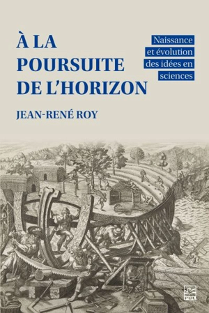 À la poursuite de l’horizon : Naissance et évolution des idées en sciences - Jean-René Roy