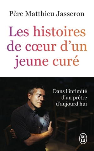 Les histoires de coeur d'un jeune curé - Matthieu Jasseron