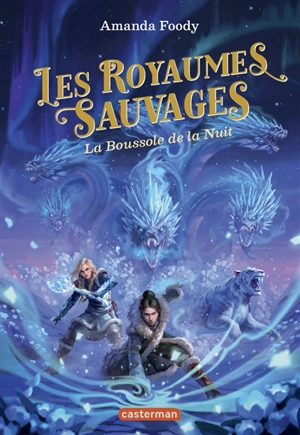 Les royaumes sauvages. Vol. 4. La boussole de la nuit - Amanda Foody