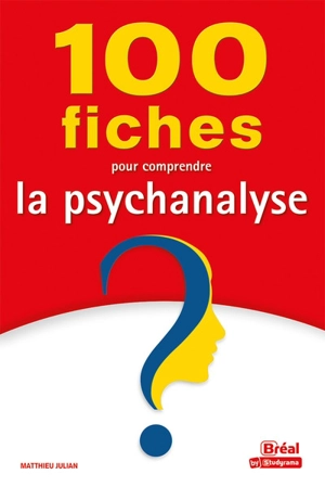 100 fiches pour comprendre la psychanalyse - Matthieu Julian