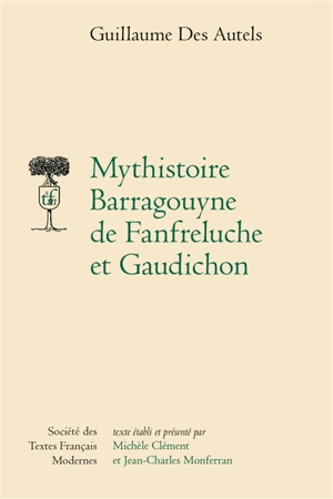 Mythistoire Barragouyne de Fanfreluche et Gaudichon - Guillaume Des Autels