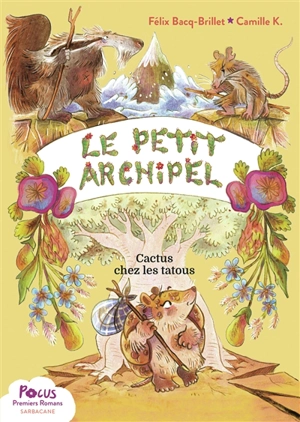 Le petit archipel. Vol. 2. Cactus chez les tatous - Félix Bacq-Brillet