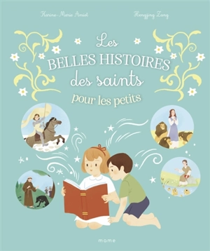 Les belles histoires des saints pour les petits - Karine-Marie Amiot