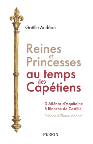 Reines et princesses au temps des Capétiens - Gaëlle Audéon