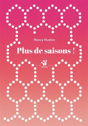 Plus de saisons ! - Nancy Huston