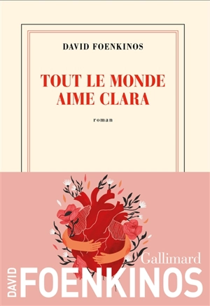 Tout le monde aime Clara - David Foenkinos