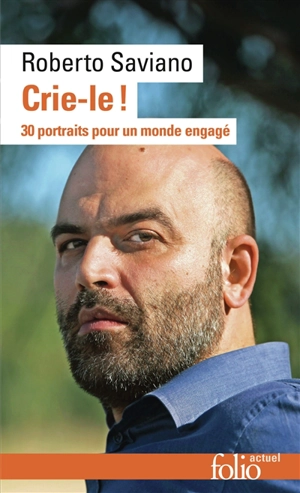 Crie-le ! : 30 portraits pour un monde engagé : essai - Roberto Saviano