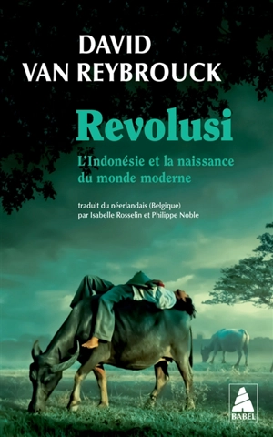 Revolusi : l'Indonésie et la naissance du monde moderne - David Van Reybrouck