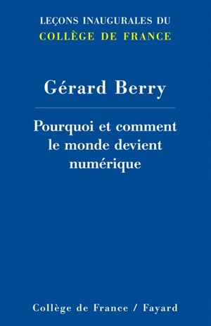 Pourquoi et comment le monde devient numérique - Gérard Berry