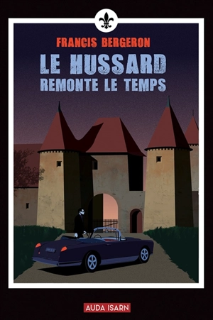 Le Hussard remonte le temps - Francis Bergeron