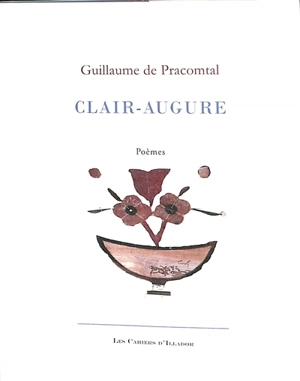 Clair-augure. Enfances de Saintonge : poèmes - Guillaume de Pracomtal