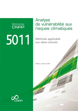 Référentiel CNPP 5011 : analyse de vulnérabilité aux risques climatiques : méthode applicable aux aléas naturels - Centre national de prévention et de protection (France)