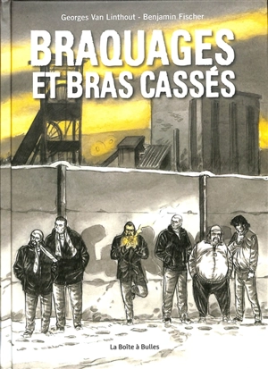 Braquages et bras cassés - Georges Van Linthout