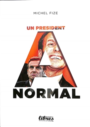 Un président anormal : essai sur la mégalothymia d'Emmanuel Macron - Michel Fize